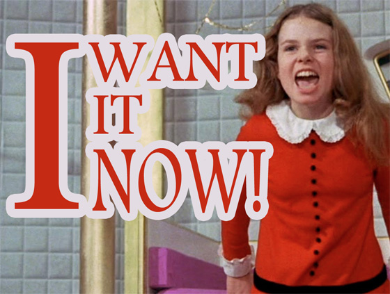Veruca Salt Ain’t Got Nothing On Me: 4 Tips to Get Over Your Patience-Challenged Self