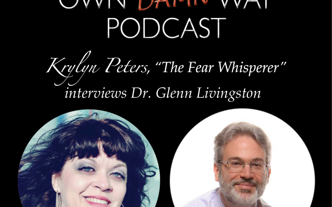 Dr. Glenn Livingston – Get Out of Your Own Damn Way Podcast