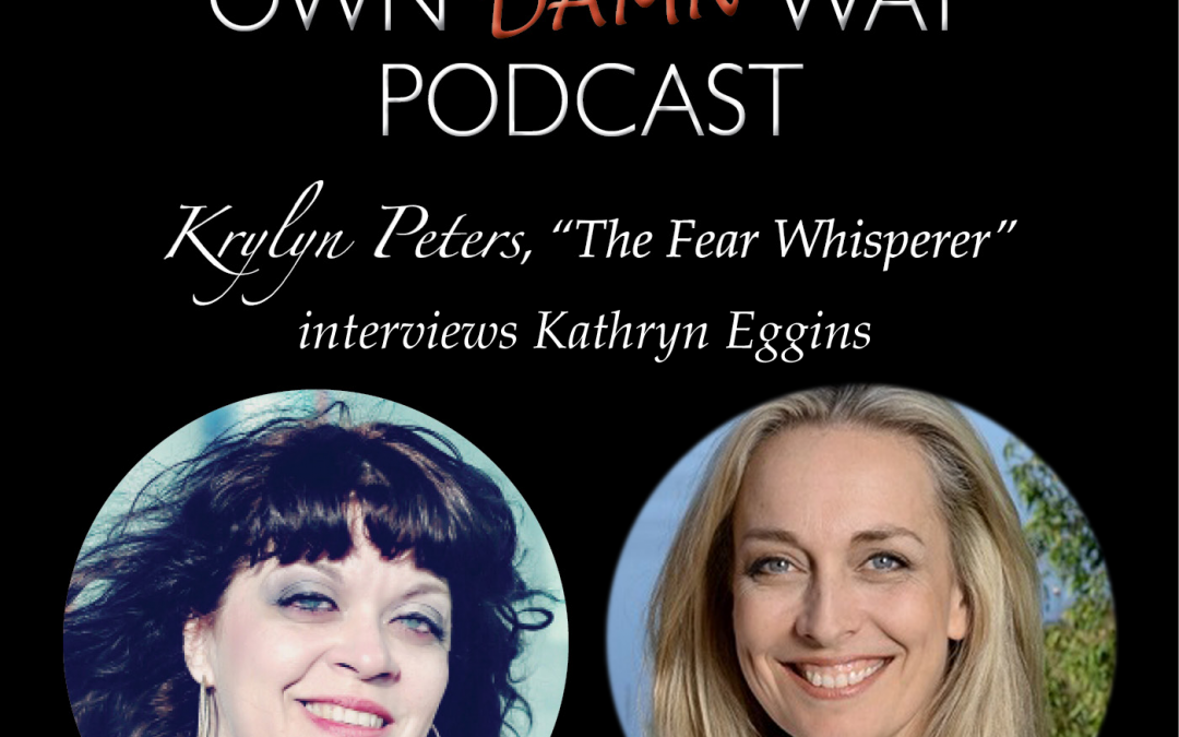 Kathryn Eggins – Get Out of Your Own Damn Way Podcast