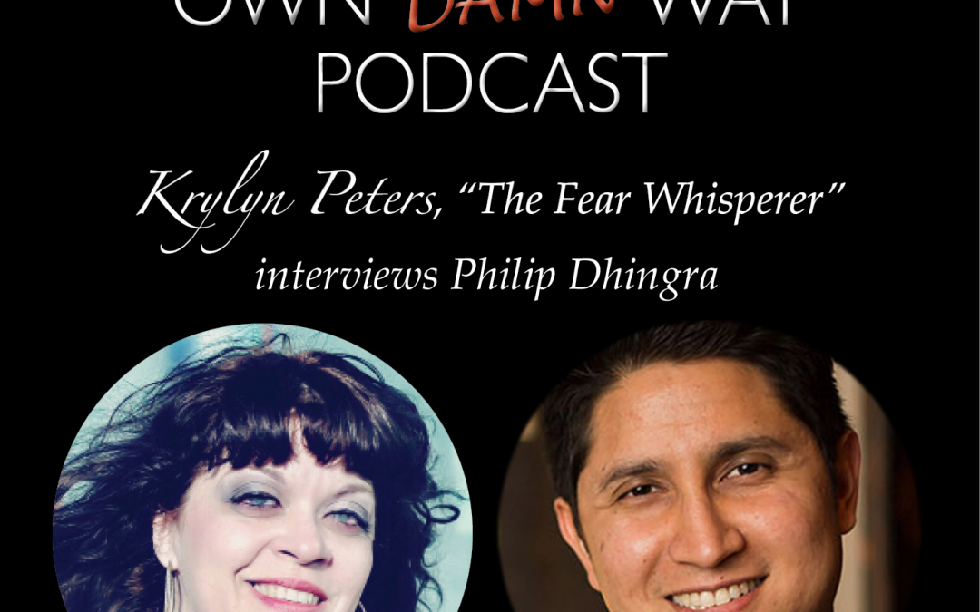 Philip Dhingra – Get Out of Your Own Damn Way Podcast