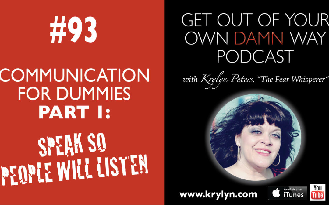 #93: Communication for Dummies Part 1: Speak So People Will Listen