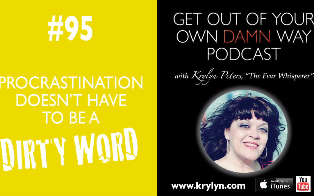 #95: Procrastination Doesn’t Have to Be a Dirty Word