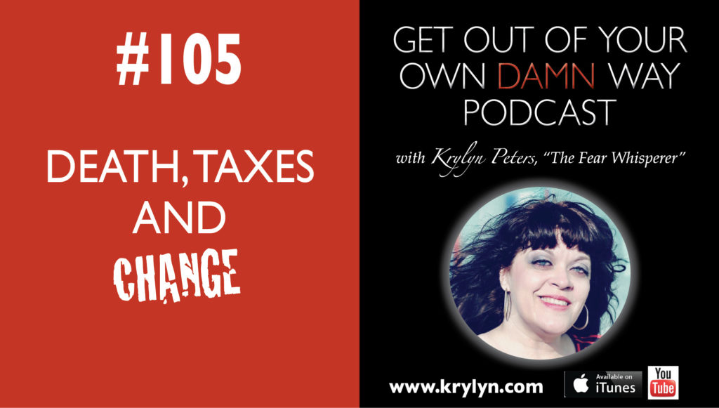 Death, Taxes, and Change
